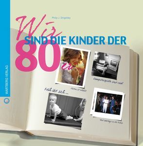 Wir sind die Kinder der 80er von Dingeldey,  Philip J.