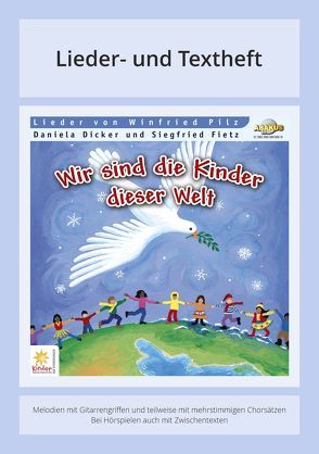 Wir sind die Kinder dieser Welt von Dicker,  Daniela, Fietz,  Siegfried, Pilz,  Winfried