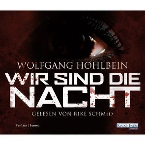 Wir sind die Nacht von Hohlbein,  Wolfgang, Schmid,  Rike