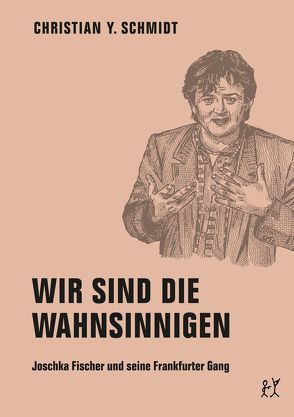 Wir sind die Wahnsinnigen von Schmidt,  Christian Y.