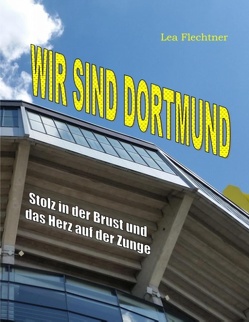 Wir sind Dortmund von Flechtner,  Lea