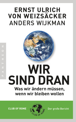 Wir sind dran von Weizsäcker,  Ernst Ulrich von, Wijkman,  Anders