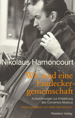 Wir sind eine Entdeckergemeinschaft von Harnoncourt,  Alice, Harnoncourt,  Nikolaus