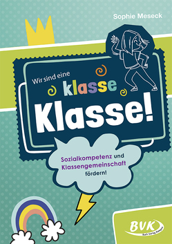 Wir sind eine klasse Klasse! von Meseck,  Sophie