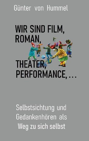 Wir sind Film, Roman, Theater, Performance . . . von von Hummel,  Günter