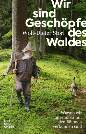 Wir sind Geschöpfe des Waldes von Storl,  Wolf-Dieter