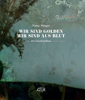 Wir sind golden, wir sind aus Blut von Berner,  Andreas, Hünger,  Nancy