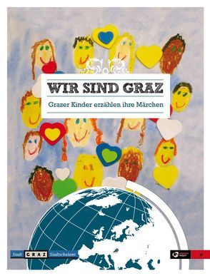 Wir sind Graz von Nagl,  Siegfried, Volksschulkinder,  Grazer, Wanko,  Martin G.