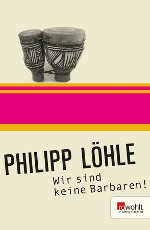 Wir sind keine Barbaren! von Löhle,  Philipp