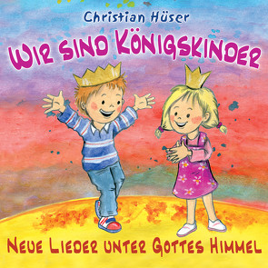 Wir sind Königskinder von Hüser,  Christian