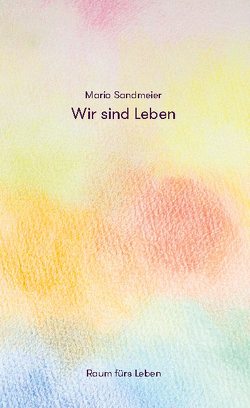 Wir sind Leben von Sandmeier,  Mario