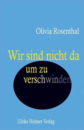 Wir sind nicht da, um zu verschwinden von Birgit,  Leib, Rosenthal,  Olivia