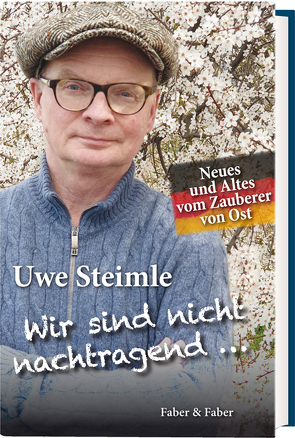 Wir sind nicht nachtragend …, wir vergessen aber auch nichts. von Steimle,  Uwe