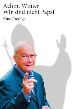 Wir sind nicht Papst! von Winter,  Achim