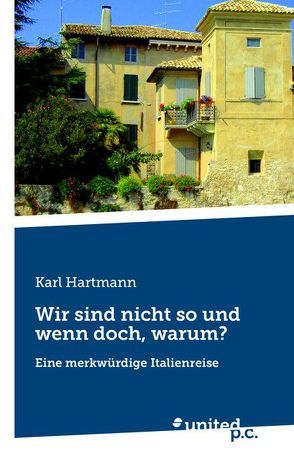 Wir sind nicht so und wenn doch, warum? von Hartmann,  Karl