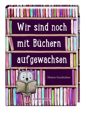 Wir sind noch mit Büchern aufgewachsen von Röckenhaus,  Kordula