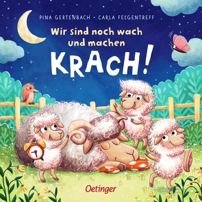 Wir sind noch wach und machen Krach! von Felgentreff,  Carla, Gertenbach,  Pina