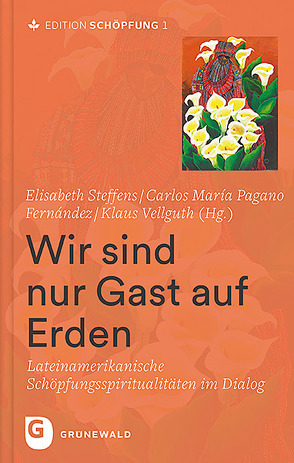 Edition Schöpfung / Wir sind nur Gast auf Erden von Pagano Fernández,  Carlos María, Steffens,  Elisabeth, Vellguth,  Klaus