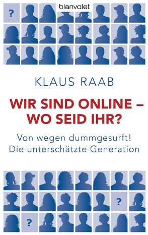 Wir sind online – wo seid ihr? von Raab,  Klaus