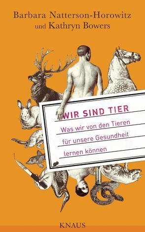 Wir sind Tier von Bowers,  Kathryn, Natterson-Horowitz,  Barbara, Reichholf,  Josef H., Warmuth,  Susanne