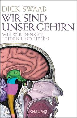 Wir sind unser Gehirn von Jänicke,  Bärbel, Müller-Haas,  Marlene, Swaab,  Dick