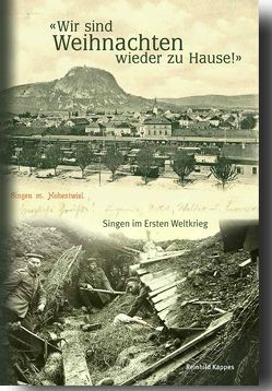 ‚Wir sind Weihnachten wieder zu Hause!‘ – Singen (Hohentwiel) im Ersten Weltkrieg von Durlacher,  Mike, Häusler,  Bernd, Kappes,  Reinhild, Nüllen,  Hanna, Stadt Singen (Hohentwiel)