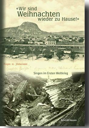 ‚Wir sind Weihnachten wieder zu Hause!‘ – Singen (Hohentwiel) im Ersten Weltkrieg von Durlacher,  Mike, Häusler,  Bernd, Kappes,  Reinhild, Nüllen,  Hanna, Stadt Singen (Hohentwiel)