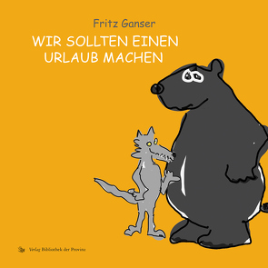 Wir sollten einen Urlaub machen von Ganser,  Fritz