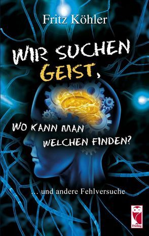 Wir suchen Geist, wo kann man welchen finden? von Köhler,  Fritz