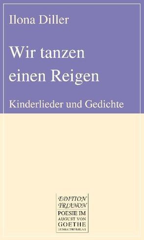 Wir tanzen einen Reigen von Diller,  Ilona