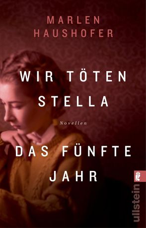 Wir töten Stella / Das fünfte Jahr von Haushofer,  Marlen