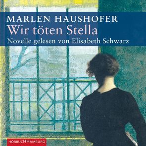 Wir töten Stella von Haushofer,  Marlen, Schwarz,  Elisabeth