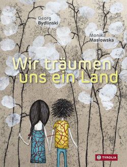 Wir träumen uns ein Land von Bydlinski,  Georg, Maslowska,  Monika