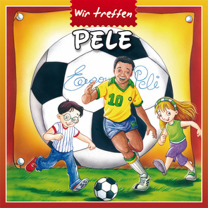 Wir treffen Pelé von Stolze,  Nicole