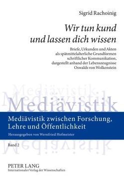 «Wir tun kund und lassen dich wissen» von Rachoinig,  Sigrid