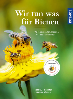 Wir tun was für Bienen von Hemmer,  Cornelis, Hölzer,  Corinna