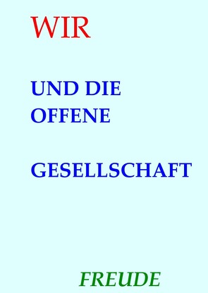 WIR und die offene Gesellschaft von Freude,  Manfred H.