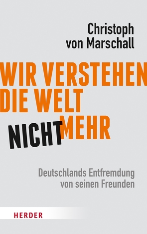 Wir verstehen die Welt nicht mehr von Marschall,  Christoph von