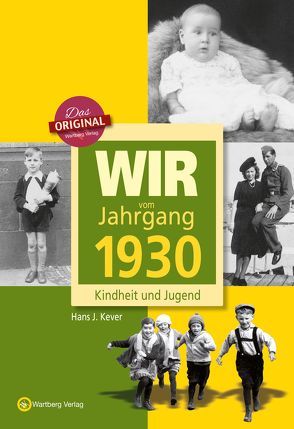 Wir vom Jahrgang 1930 – Kindheit und Jugend von Kever,  Hans J.