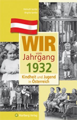 Wir vom Jahrgang 1932 – Kindheit und Jugend in Österreich von Santler,  Brigitte, Santler,  Helmuth