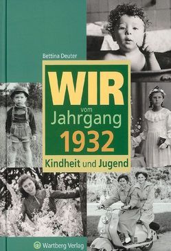 Wir vom Jahrgang 1932 – Kindheit und Jugend von Deuter,  Bettina