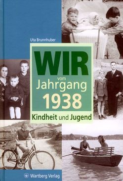 Wir vom Jahrgang 1938 – Kindheit und Jugend von Brunnhuber,  Uta