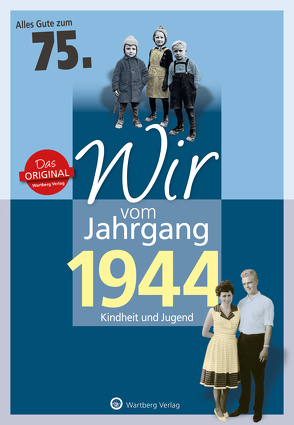 Wir vom Jahrgang 1944 – Kindheit und Jugend von Behrendt,  Rainer
