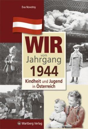 Wir vom Jahrgang 1944 – Kindheit und Jugend in Österreich von Novotny,  Eva