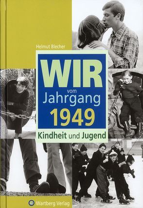 Wir vom Jahrgang 1949 – Kindheit und Jugend von Blecher,  Helmut