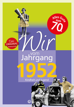 Wir vom Jahrgang 1952 – Kindheit und Jugend von Bogena,  Reinhard