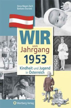 Wir vom Jahrgang 1953 – Kindheit und Jugend in Österreich von Mayer-Zach,  Ilona, Sturzeis,  Barbara