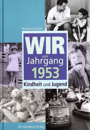 Wir vom Jahrgang 1953 – Kindheit und Jugend von Schmidt,  Norbert