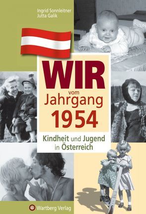 Wir vom Jahrgang 1954 – Kindheit und Jugend in Österreich von Galik,  Jutta, Sonnleitner,  Ingrid