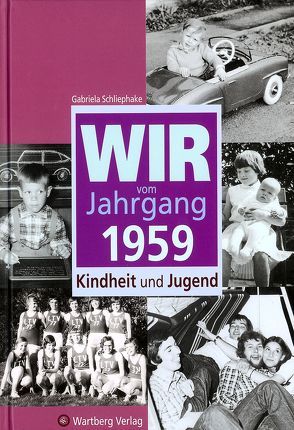 Wir vom Jahrgang 1959 – Kindheit und Jugend von Schliephake,  Gabriela